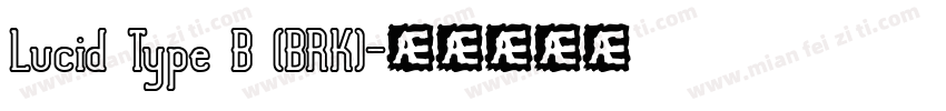 Lucid Type B (BRK)字体转换